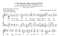 4. We wait for Thee, o Son of God